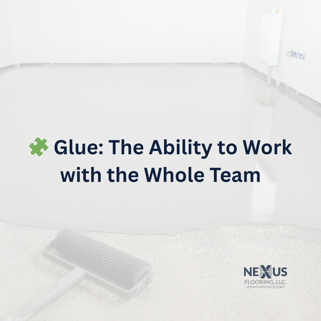 The Nexus Flooring Insider: 🧩 Glue_ The Ability to Work with the Whole Team