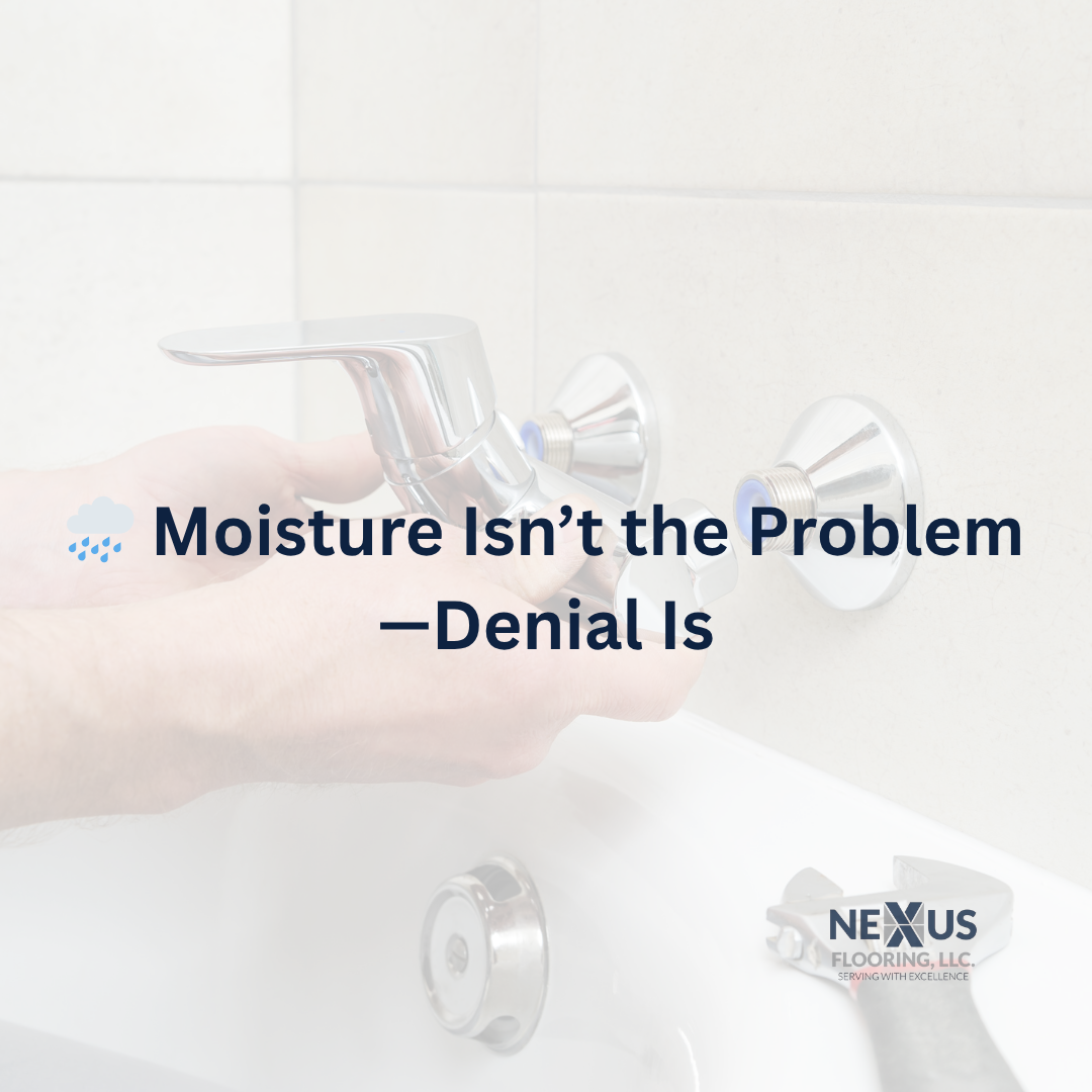 🌧️ Moisture Isn’t the Problem—Denial Is